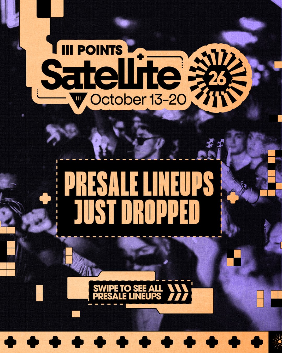 III Points Satellite 26, October 13 to 20: Presale lineups just dropped. Swipe to see all presale lineups.