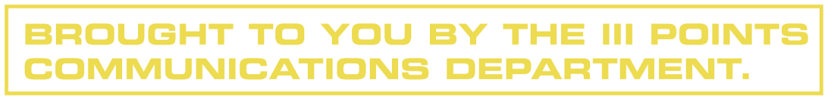 Brought to you by the III Points Communications Department.